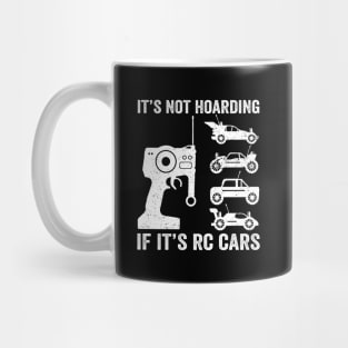 It's Not Hoarding If It's RC Cars - RC Car Racing Mug